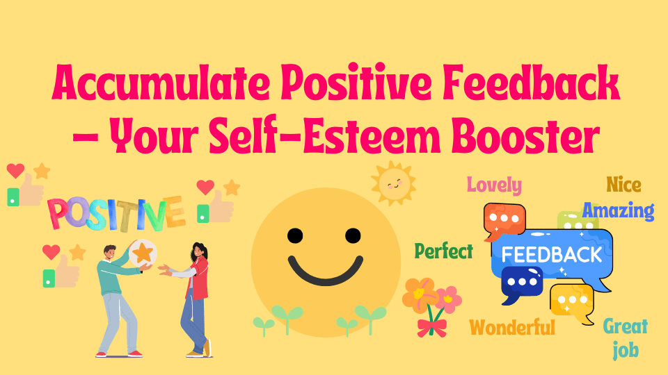 Thumbnail with the text 'Accumulate Positive Feedback – Your Self-Esteem Booster' surrounded by icons of a happy face, positive feedback notes, flowers, and a thumbs-up.