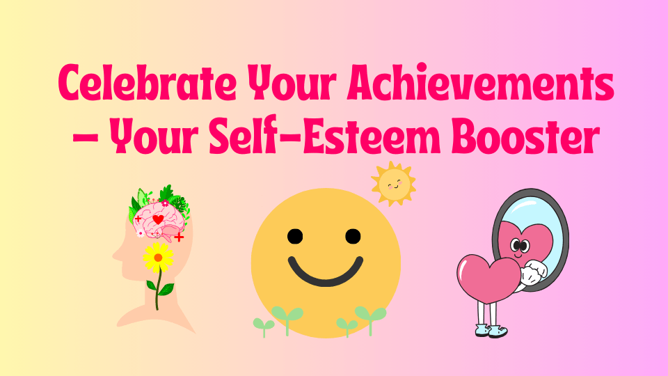 Celebrate Your Achievements – Your Self-Esteem Booster with happy face, sprout, and sun icons