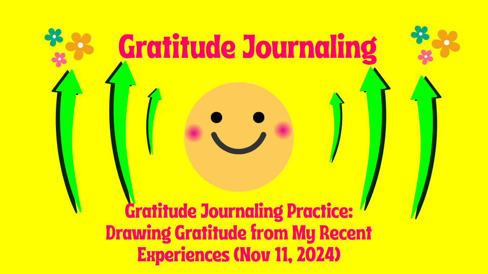 Gratitude Journaling Practice: Drawing Gratitude from My Recent Experiences with a smiley face