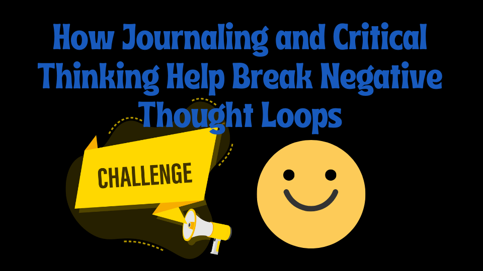 A smile holding a "Challenge" sign, symbolizing breaking free from negative thought loops through journaling and critical thinking