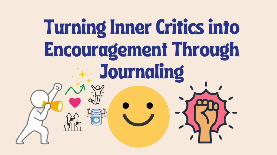 Turning Inner Critics into Encouragement Through Journaling with a happy face and supportive icons.